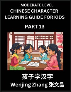 Chinese Character Learning Guide for Kids (Part 13)- Moderate level Brain Game Test Series, Easy Lessons for Kids to Learn Recognizing Simplified Chinese Characters - Zhang, Wenjing