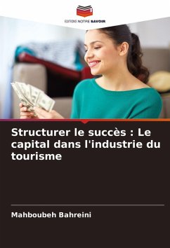 Cover Structurer le succès : Le capital dans l'industrie du tourisme