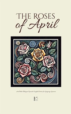 Cover The Roses of April And Other Bilingual Spanish-English Stories for Language Learners