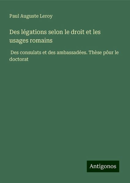 Des légations selon le droit et les usages romains Des légations selon le droit et les usages romains