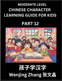 Chinese Character Learning Guide for Kids (Part 12)- Moderate level Brain Game Test Series, Easy Lessons for Kids to Learn Recognizing Simplified Chinese Characters - Zhang, Wenjing