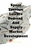 Space Tourism Leisure Demand And Supply Market Development