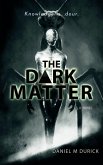 The Dark Matter The Dark Matter
