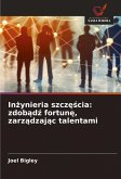 In¿ynieria szcz¿¿cia: zdob¿d¿ fortun¿, zarz¿dzaj¿c talentami In¿ynieria szcz¿¿cia: zdob¿d¿ fortun¿, zarz¿dzaj¿c talentami