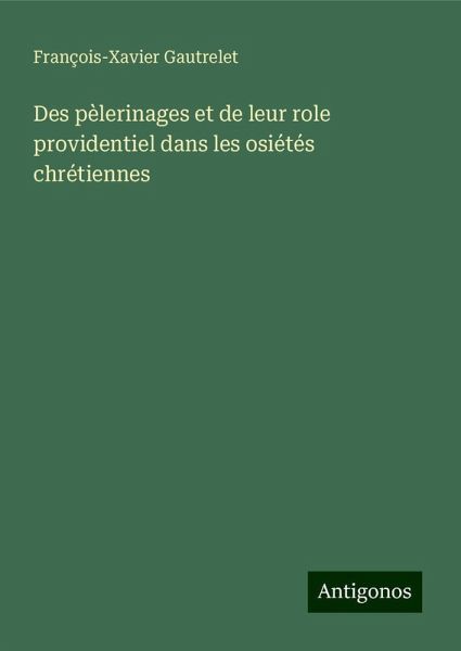 Des pèlerinages et de leur role providentiel dans les osiétés chrétiennes Des pèlerinages et de leur role providentiel dans les osiétés chrétiennes