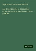 Les Eaux minérales et les maladies chroniques, leçons professées à l'École pratique