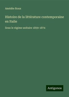 Histoire de la littérature contemporaine en Italie - Roux, Amédée