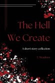 The Hell We Create