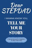 Dear Stepdad Guided Journal For Memory Keepsake, I Wanna Know You, Tell Me Your Story