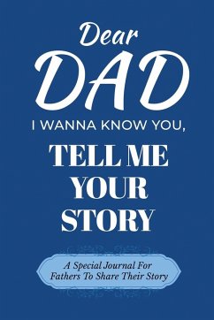 Cover Dear Dad Guided Journal For Memory Keepsake, I Wanna Know You, Tell Me Your Life Story