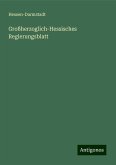 Großherzoglich-Hessisches Regierungsblatt Großherzoglich-Hessisches Regierungsblatt