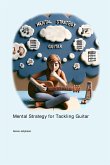 Mental Strategy for Tackling Guitar Mental Strategy for Tackling Guitar