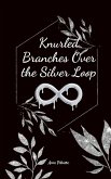 Knurled Branches Over the Silver Loop
