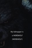 My kidnapper is a WEREWOLF (Wattys 2015)