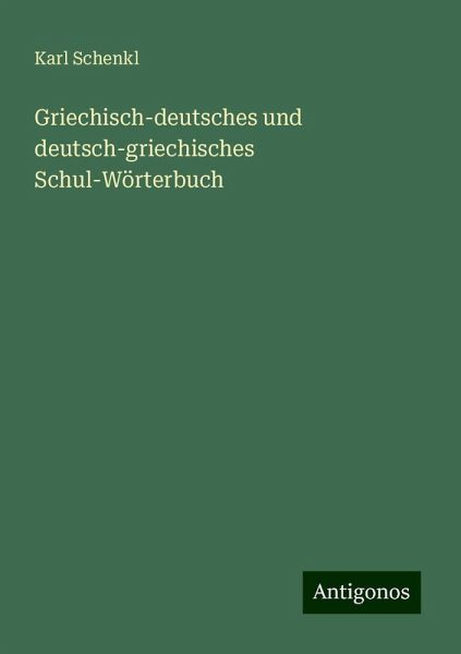 Griechisch-deutsches und deutsch-griechisches Schul-Wörterbuch