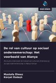 De rol van cultuur op sociaal ondernemerschap: Het voorbeeld van Alanya De rol van cultuur op sociaal ondernemerschap: Het voorbeeld van Alanya