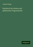 Handbuch der ebenen und sphärischen Trigonometrie Handbuch der ebenen und sphärischen Trigonometrie
