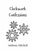 Clockwork Confessions Clockwork Confessions