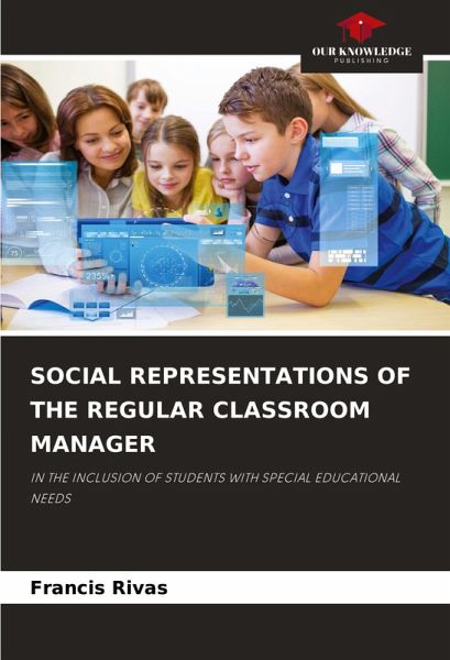SOCIAL REPRESENTATIONS OF THE REGULAR CLASSROOM MANAGER SOCIAL REPRESENTATIONS OF THE REGULAR CLASSROOM MANAGER
