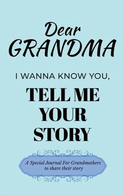 Dear Grandma Guided Journal For Memory Keepsake, I Wanna Know You, Tell Me Your Life Story - Love, Dawson