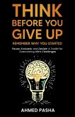 Think Before You Give Up Think Before You Give Up