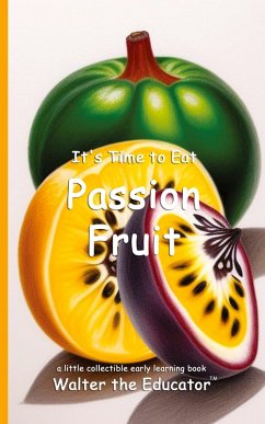 Cover It's Time to Eat Passion Fruit
