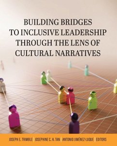 Building Bridges to Inclusive Leadership Through the Lens of Cultural Narratives - Joseph E. Trimble; Josephine C. H. Tan; Antonio Jimenezluque