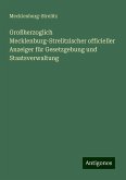 Großherzoglich Mecklenburg-Strelitzischer officieller Anzeiger für Gesetzgebung und Staatsverwaltung Großherzoglich Mecklenburg-Strelitzischer officieller Anzeiger für Gesetzgebung und Staatsverwaltung