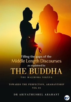 FILLING THE GAPS OF THE MIDDLE-LENGTH DISCOURSES - Arahant, Ariyathushel