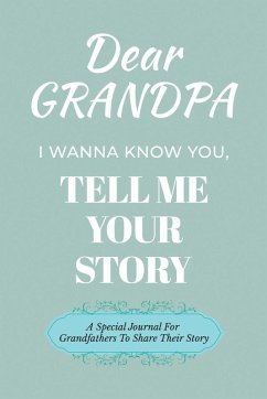 Cover Dear Grandpa Guided Journal For Memory Keepsake, I Wanna Know You, Tell Me Your Life Story
