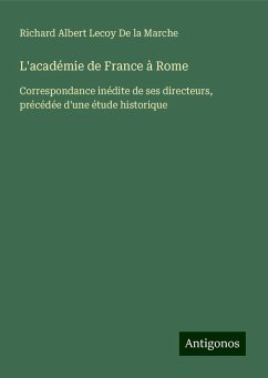 L'académie de France à Rome - De La Marche, Richard Albert Lecoy