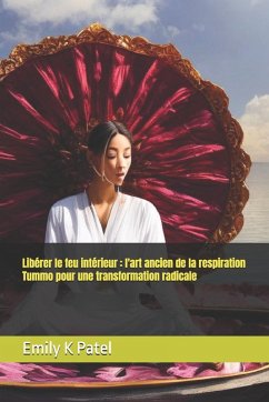 Libérer le feu intérieur - Patel, Emily K