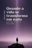 Quando a vida se transforma em nada Quando a vida se transforma em nada