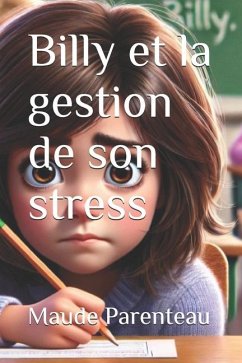 Billy et la gestion de son stress - Parenteau, Maude