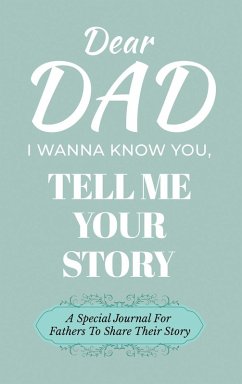 Cover Dear Dad Guided Journal For Memory Keepsake, I Wanna Know You, Tell Me Your Life Story