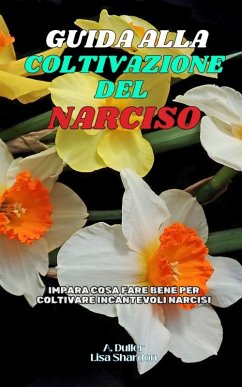 Guida alla Coltivazione del Narciso - Shardon, Lisa; Duller, A.