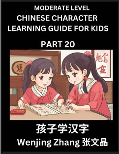 Chinese Character Learning Guide for Kids (Part 20)- Moderate level Brain Game Test Series, Easy Lessons for Kids to Learn Recognizing Simplified Chinese Characters - Zhang, Wenjing