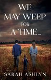 We May Weep for a Time... We May Weep for a Time...