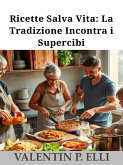 Ricette Salva Vita: La Tradizione Incontra i Supercibi (eBook, ePUB)