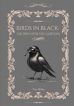 Birds in Black: Die Wächter des Gartens (eBook, ePUB) Birds in Black: Die Wächter des Gartens (eBook, ePUB)