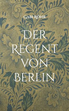 Der Regent von Berlin (eBook, ePUB)