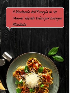 Il Ricettario dell’Energia in 30 Minuti (eBook, ePUB) Cover Il Ricettario dell’Energia in 30 Minuti (eBook, ePUB)