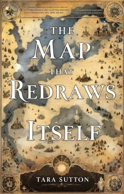 The Map That Redraws Itself (eBook, ePUB) - Sutton, Tara