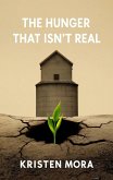 The Hunger That Isnt Real (eBook, ePUB) The Hunger That Isnt Real (eBook, ePUB)