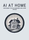 AI at Home: How Smart Tech is Changing Our Living Spaces (eBook, ePUB) AI at Home: How Smart Tech is Changing Our Living Spaces (eBook, ePUB)
