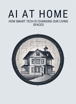 AI at Home: How Smart Tech is Changing Our Living Spaces (eBook, ePUB) - Irmici, Ciro