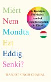 Miért Nem Mondta Ezt Eddig Senki? (eBook, ePUB) Miért Nem Mondta Ezt Eddig Senki? (eBook, ePUB)