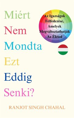Miért Nem Mondta Ezt Eddig Senki? (eBook, ePUB) Cover Miért Nem Mondta Ezt Eddig Senki? (eBook, ePUB)