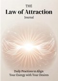 The Law of Attraction Journal: Daily Practices to Align Your Energy with Your Desires (eBook, ePUB) The Law of Attraction Journal: Daily Practices to Align Your Energy with Your Desires (eBook, ePUB)
