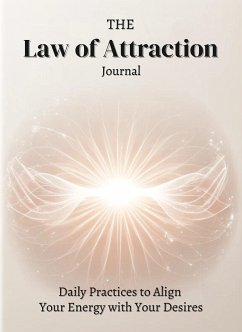 The Law of Attraction Journal: Daily Practices to Align Your Energy with Your Desires (eBook, ePUB) - Irmici, Ciro